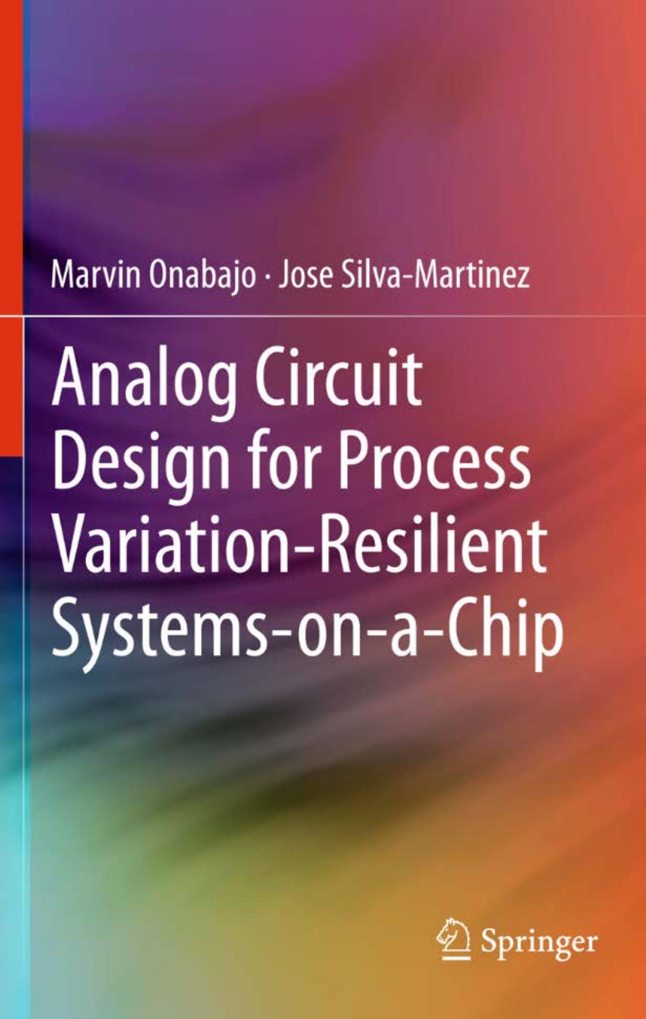 Analog Circuit Design for Process Variation-Resilient Systems-on-a-Chip by Marvin Onabajo Jose Silva-Martinez (auth.)