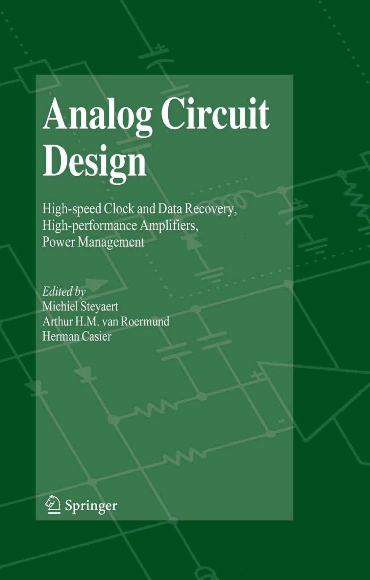 Analog Circuit Design: High-speed Clock and Data Recovery, High-performance Amplifiers, Power Management by Steyaert M. (ed.) van Roermund A.H.M. (ed.) Casier H. (ed.)