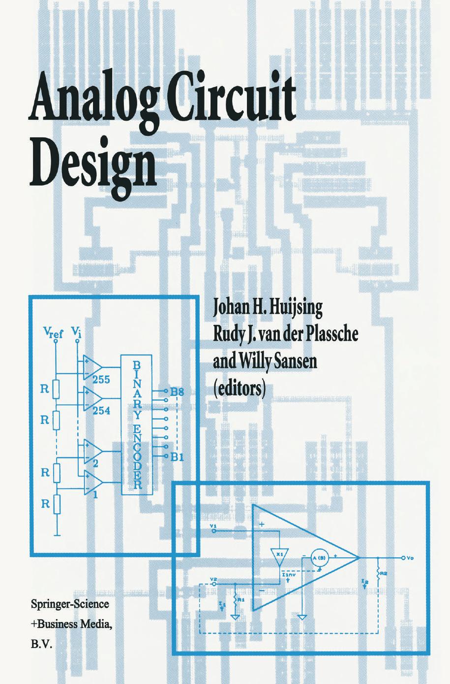 Analog Circuit Design: Operational Amplifiers, Analog to Digital Convertors, Analog Computer Aided Design by William H. Gross (auth.) Johan H. Huijsing Rudy J. van der Plassche Willy Sansen (eds.)
