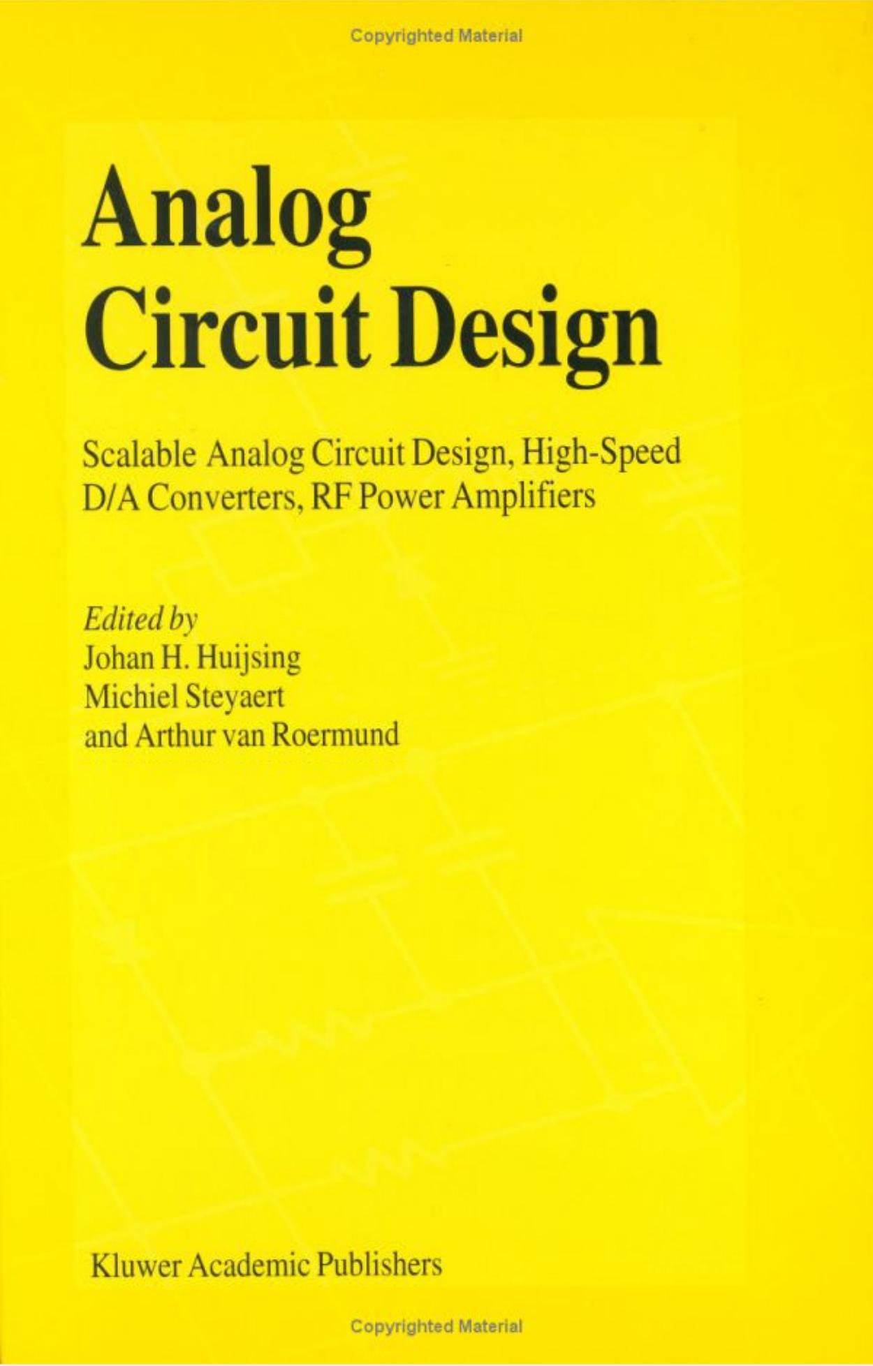 Analog Circuit Design: Scalable Analog Circuit Design by Johan Huijsing Michiel Steyaert Arthur H.M. van Roermund