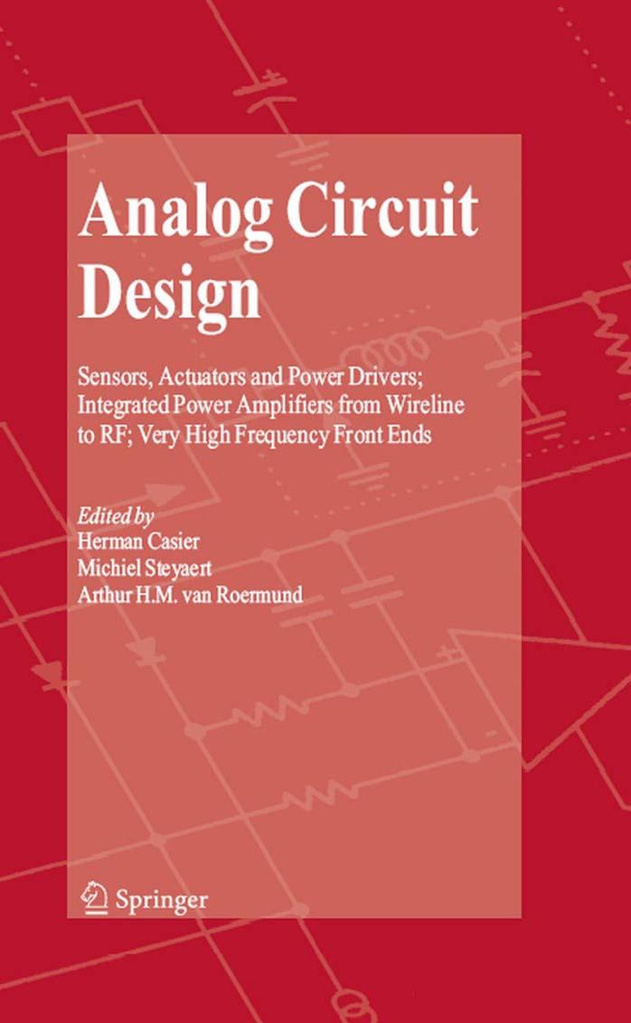 Analog Circuit Design: Sensors, Actuators and Power Drivers; Integrated Power Amplifiers from Wireline to RF; Very High Frequency Front Ends by Herman Casier Michiel Steyaert Arthur H. M. van Roermund