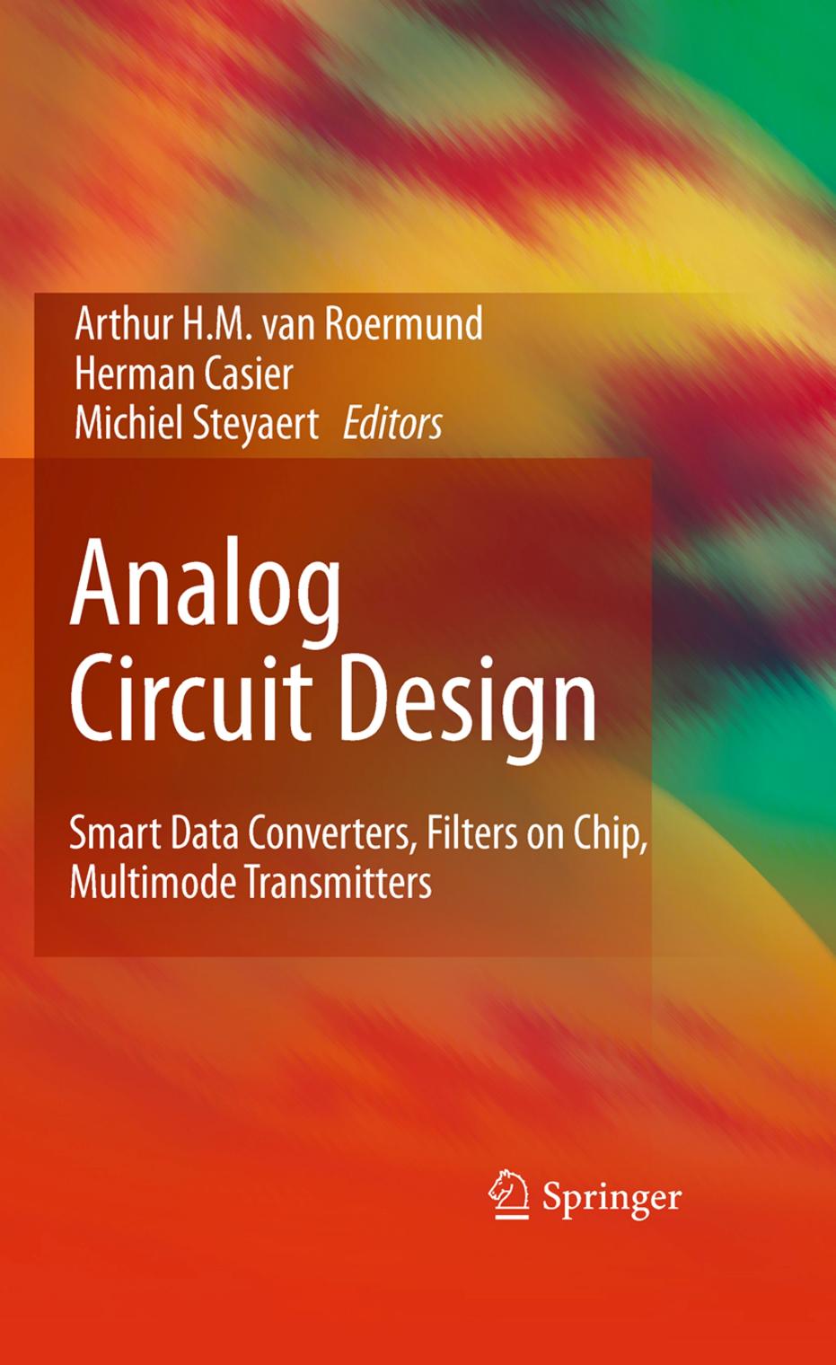 Analog Circuit Design: Smart Data Converters, Filters on Chip, Multimode Transmitters by Bang-Sup Song (auth.) Arthur H. M. Roermund Herman Casier Michiel Steyaert (eds.)