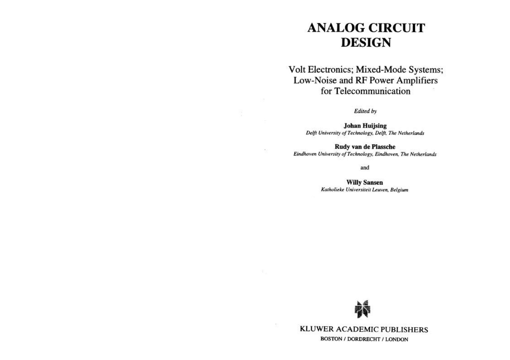 Analog Circuit Design: Volt Electronics; Mixed-Mode Systems; Low-Noise and RF Power Amplifiers for Telecommunication by Johan Huijsing Rudy J. van de Plassche Willy M.C. Sansen
