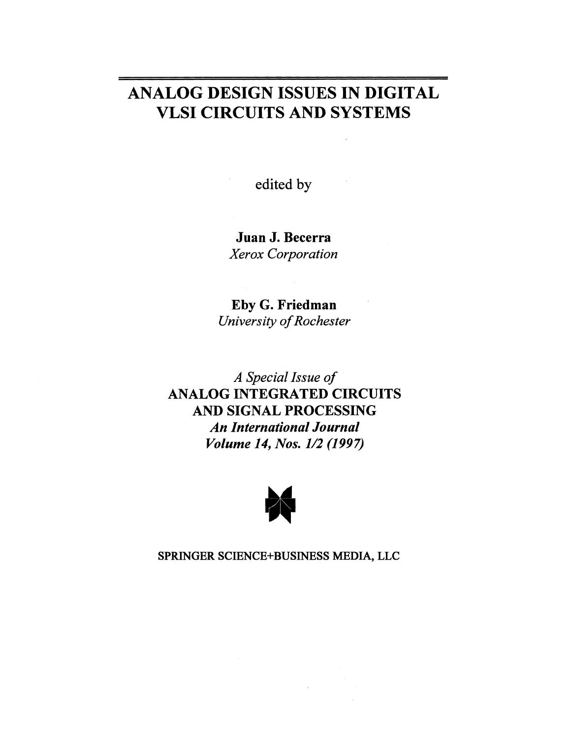 Analog Design Issues in Digital VLSI Circuits and Systems: A Special Issue of Analog Integrated Circuits and Signal Processing, An International Journal Volume 14, Nos. 1/2 (1997) by Juan J. Becerra