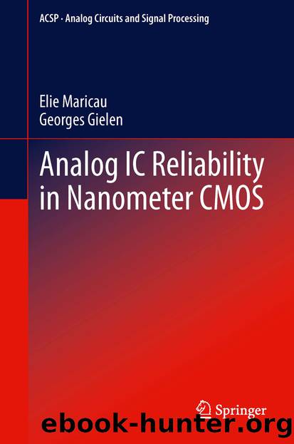 Analog IC Reliability in Nanometer CMOS by Elie Maricau & Georges Gielen