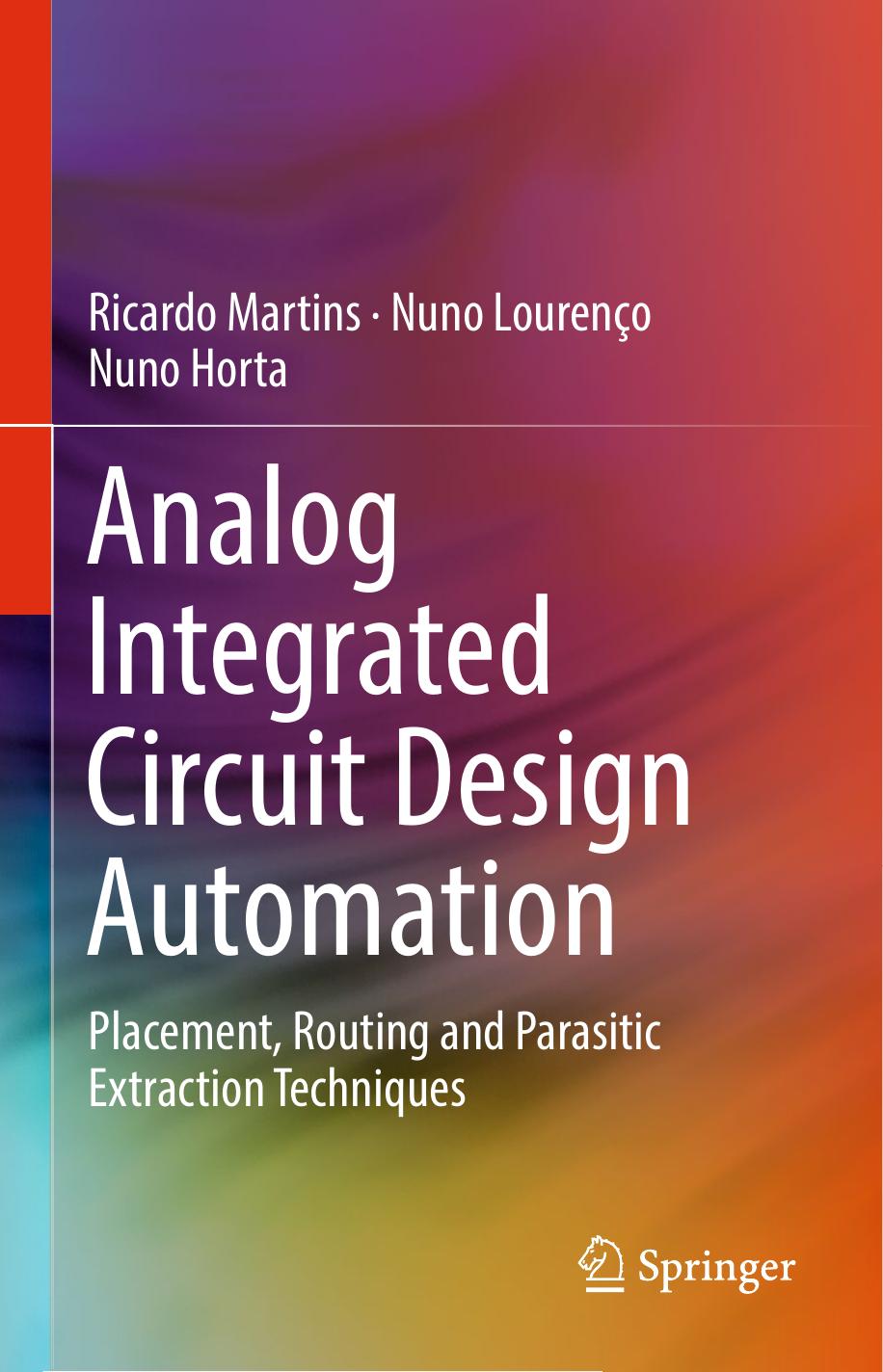 Analog Integrated Circuit Design Automation: Placement, Routing and Parasitic Extraction Techniques by Ricardo Martins Nuno Lourenço Nuno Horta (auth.)