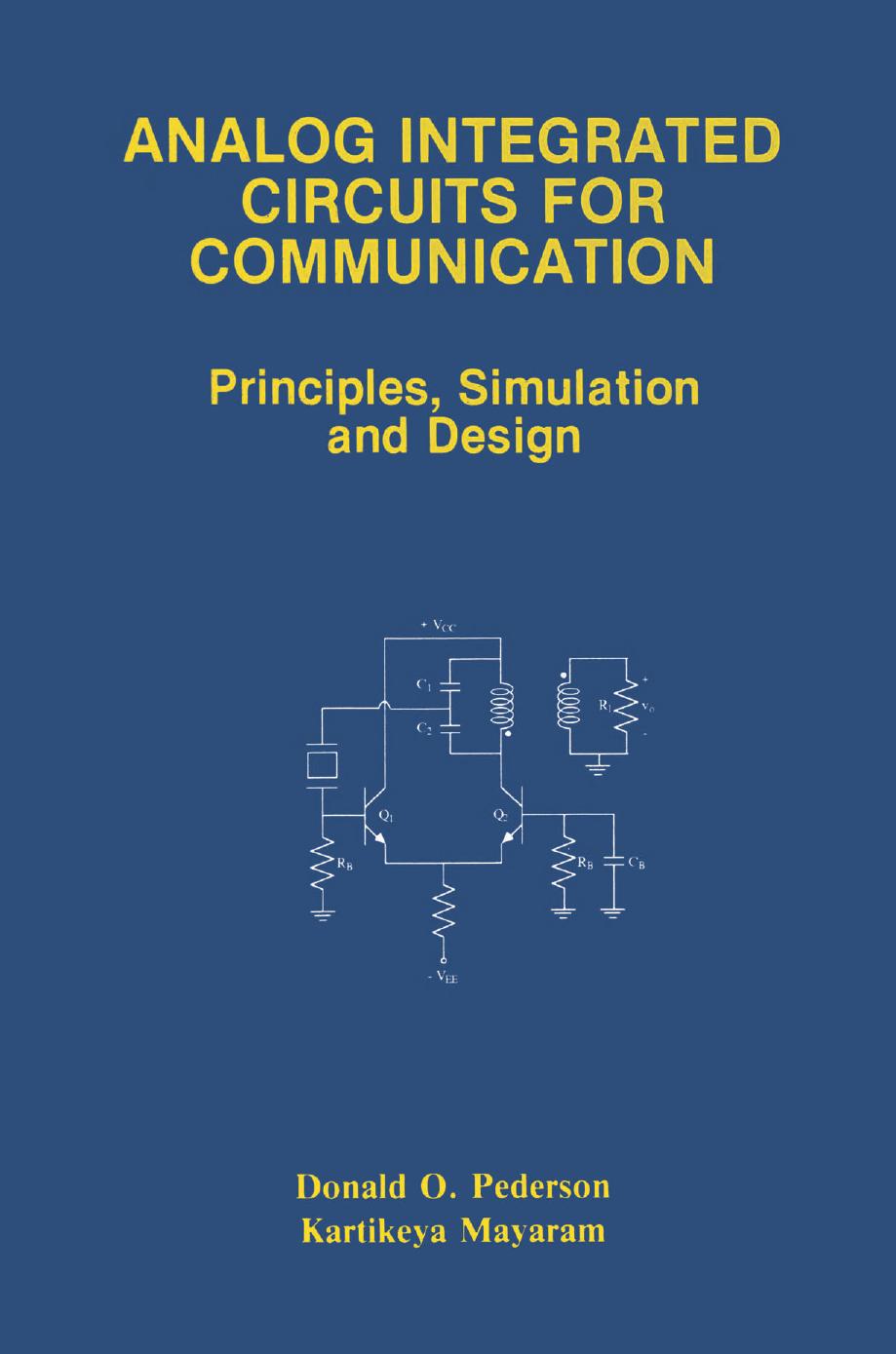Analog Integrated Circuits for Communication: Principles, Simulation and Design by Donald O. Pederson Kartikeya Mayaram (auth.)