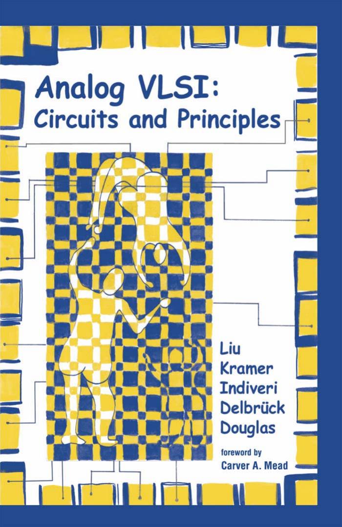 Analog VLSI: Circuits and Principles by Shih-Chii Liu Jorg Kramer Giacomo Indiveri Tobias Delbruck Rodney Douglas