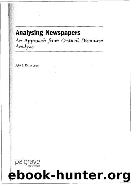 Analysing Newspapers : An Approach From Critical Discourse Analysis by John E. Richardson