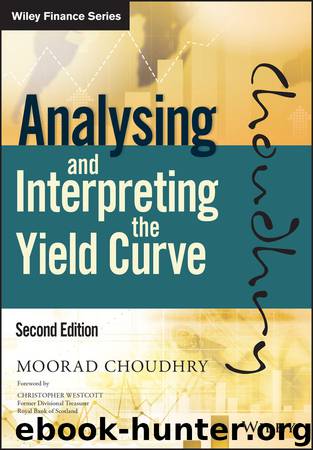 Analysing and Interpreting the Yield Curve (Wiley Finance) by Moorad Choudhry
