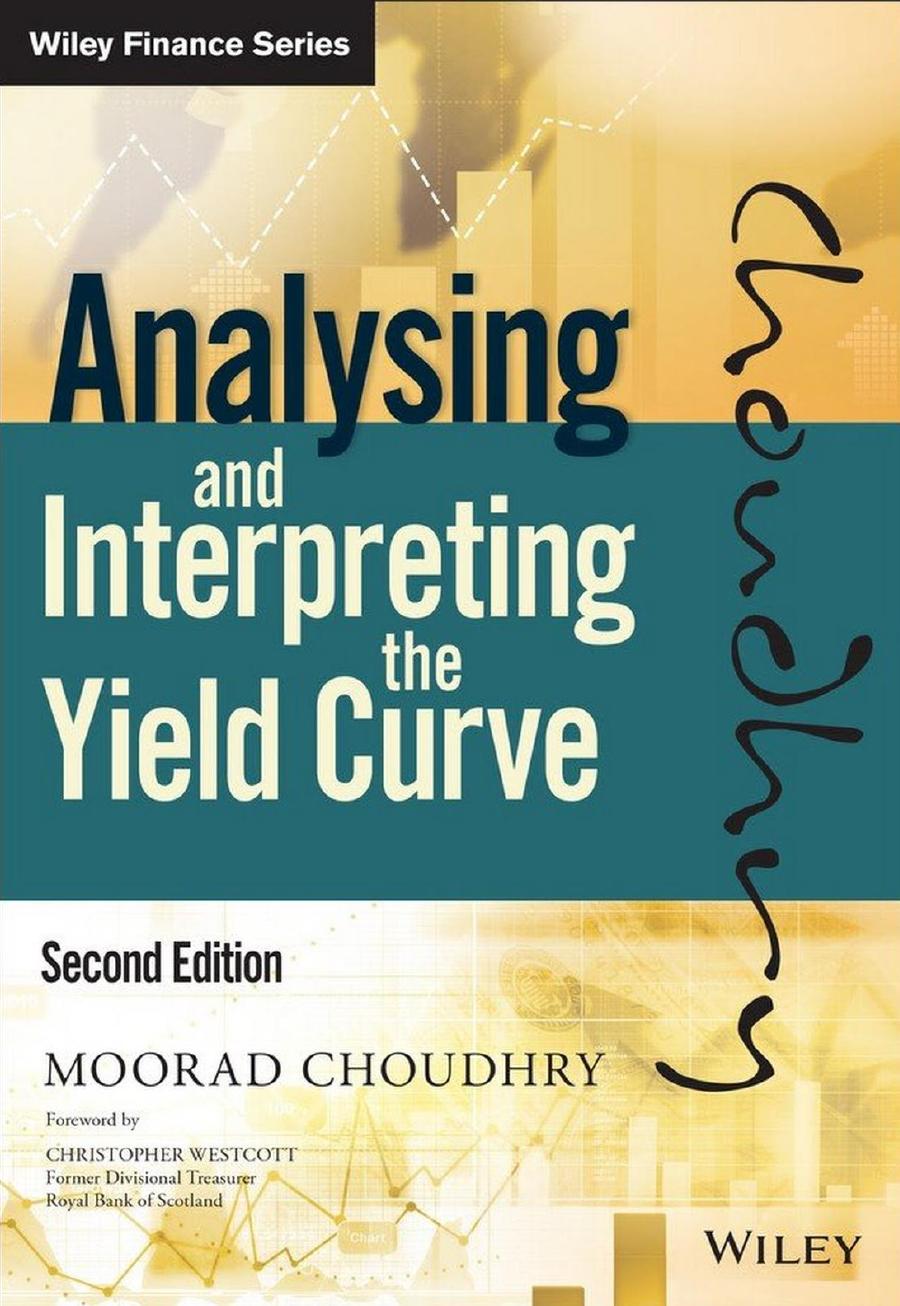 Analysing and Interpreting the Yield Curve by Moorad Choudhry