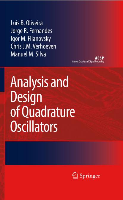 Analysis And Design Of Quadrature Oscillators by Luis B. Oliveira Jorge R. Fernandes Igor M. Filanovsky Chris J. M. Verhoeven Manuel M. Silva