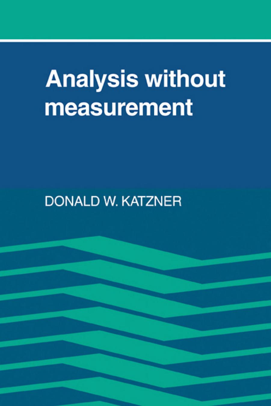 Analysis Without Measurement by Donald W. Katzner