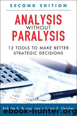 Analysis Without Paralysis: 12 Tools to Make Better Strategic Decisions (2nd Edition) by Bensoussan Babette E. & Fleisher Craig S