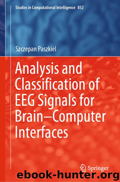 Analysis and Classification of EEG Signals for Brain–Computer Interfaces by Szczepan Paszkiel