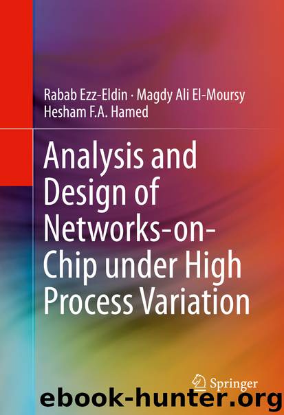 Analysis and Design of Networks-on-Chip Under High Process Variation by Rabab Ezz-Eldin Magdy Ali El-Moursy & Hesham F. A. Hamed