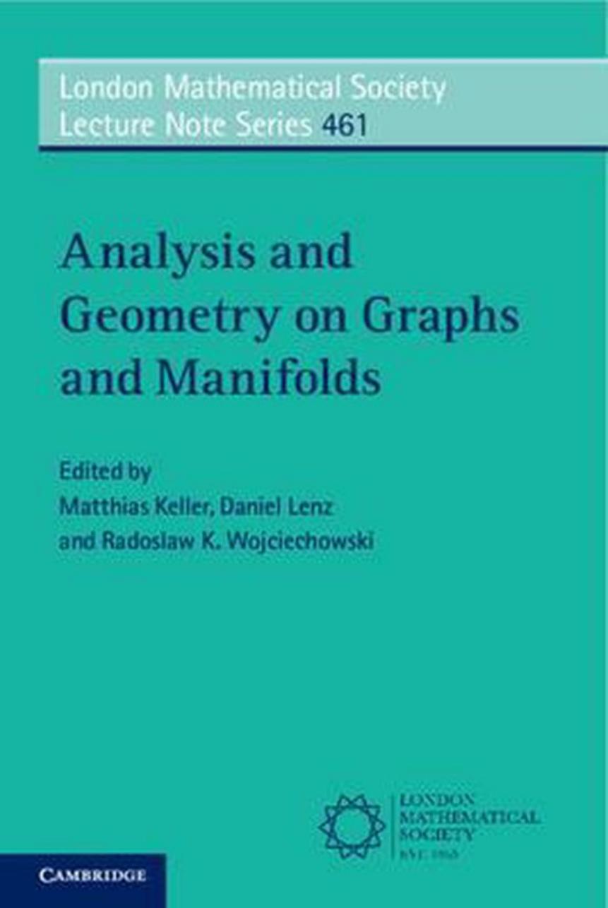 Analysis and Geometry on Graphs and Manifolds (London Mathematical Society Lecture Note Series, Series Number 461) by Matthias Keller (editor)