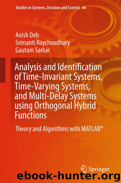 Analysis and Identification of Time-Invariant Systems, Time-Varying Systems, and Multi-Delay Systems using Orthogonal Hybrid Functions by Anish Deb Srimanti Roychoudhury & Gautam Sarkar