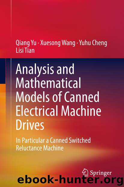 Analysis and Mathematical Models of Canned Electrical Machine Drives by Qiang Yu & Xuesong Wang & Yuhu Cheng & Lisi Tian