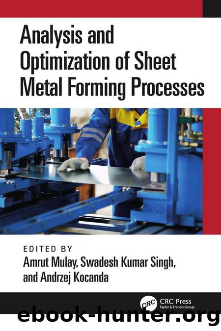 Analysis and Optimization of Sheet Metal Forming Processes by Amrut Mulay & Swadesh Kumar Singh & Andrzej Kocanda