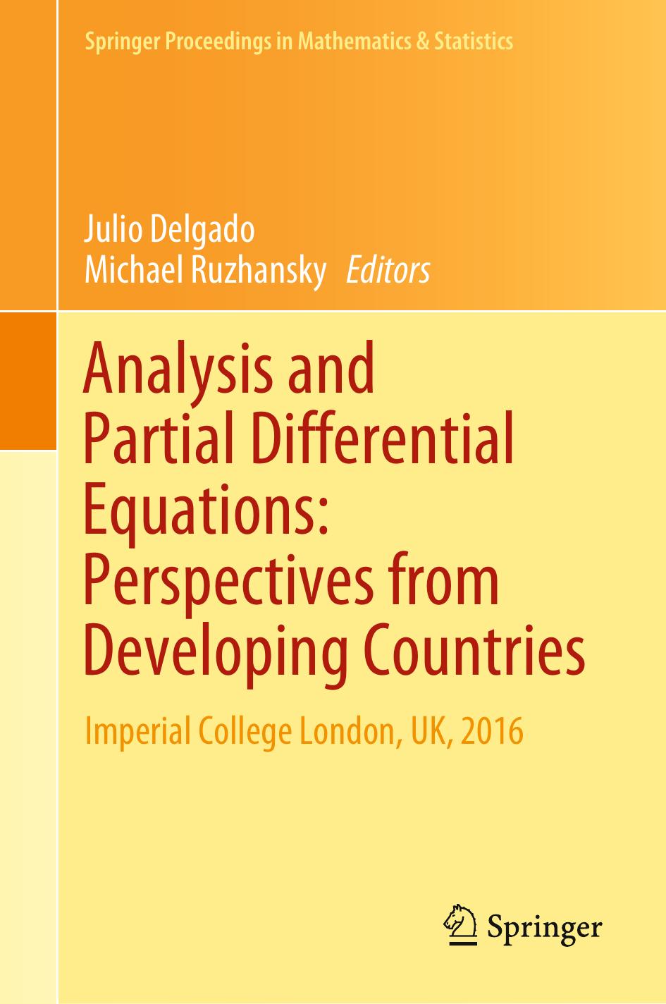 Analysis and Partial Differential Equations: Perspectives from Developing Countries: Imperial College London, UK, 2016 (Springer Proceedings in Mathematics & Statistics) by Julio Delgado (editor) Michael Ruzhansky (editor)
