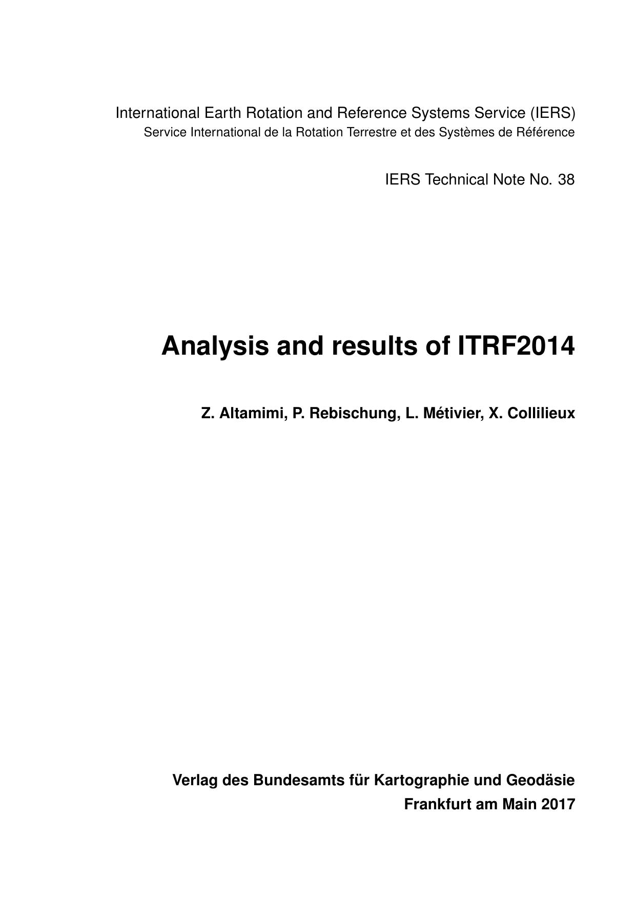 Analysis and results of ITRF2014 (IERS Technical Note No. 38) by Z. Altamimi P. Rebischung L. Métivier X. Collilieux