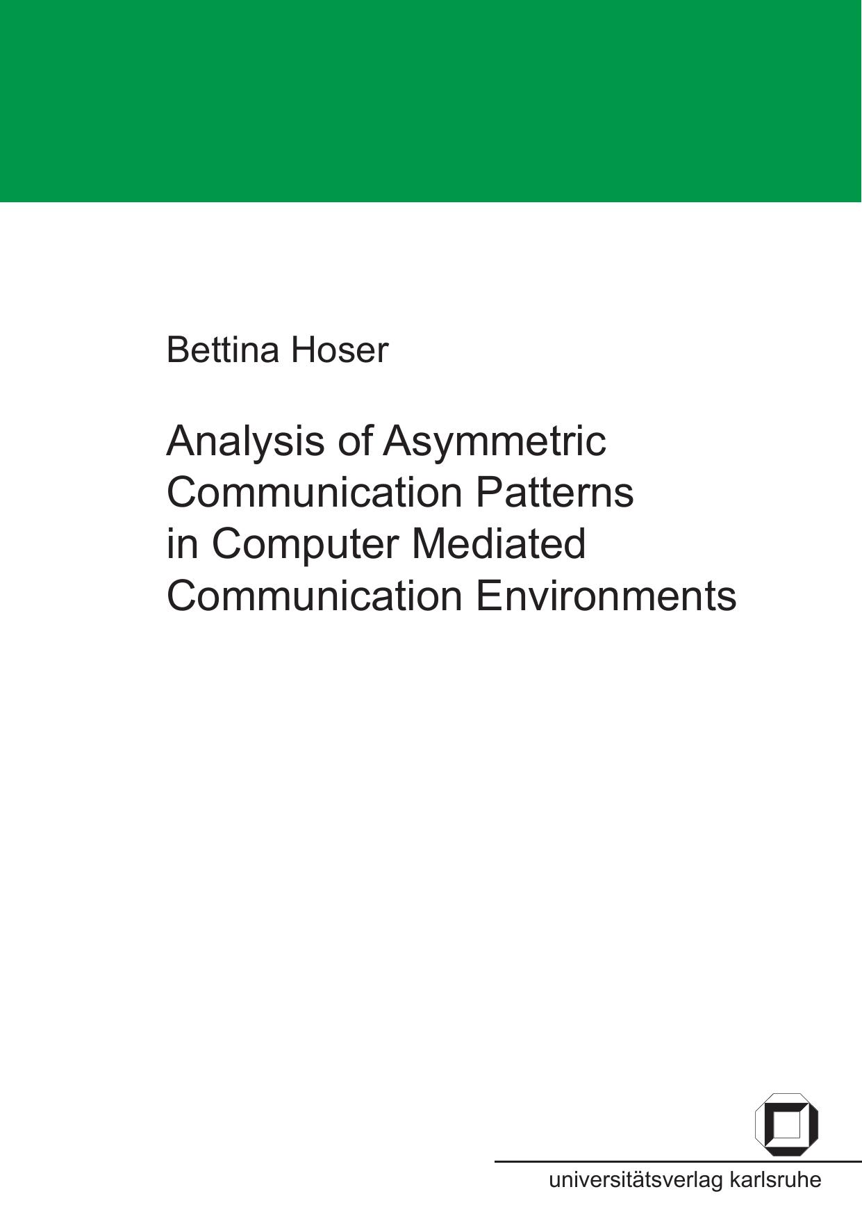 Analysis of Asymmetric Communication Patterns in Computer Mediated Communication Environments by Bettina Hoser