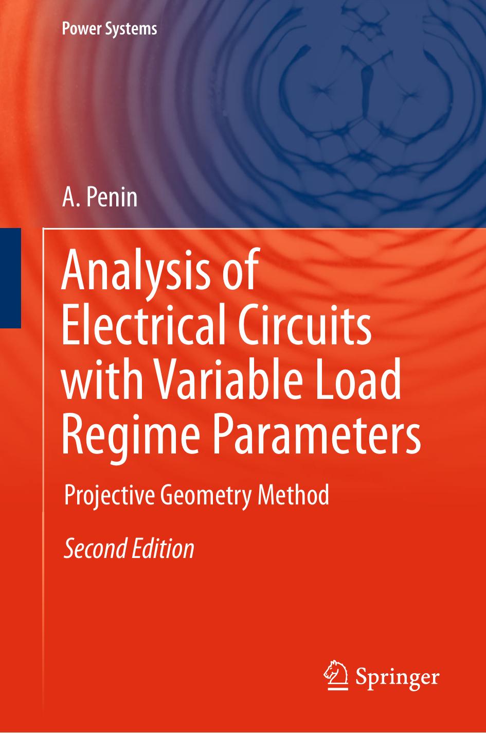 Analysis of Electrical Circuits with Variable Load Regime Parameters: Projective Geometry Method by A. Penin (auth.)