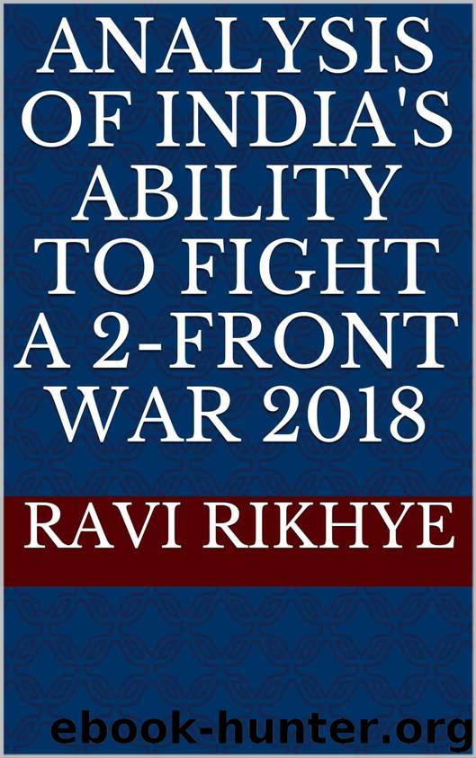 Analysis of India's Ability to Fight a 2-front War 2018 by Ravi Rikhye