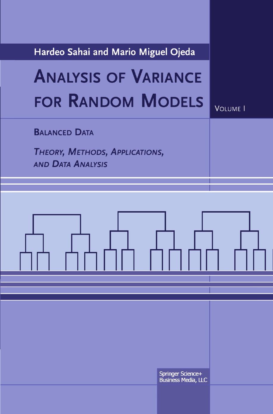 Analysis of Variance for Random Models: Volume I: Balanced Data Theory, Methods, Applications and Data Analysis by Hardeo Sahai Mario Miguel Ojeda (auth.)