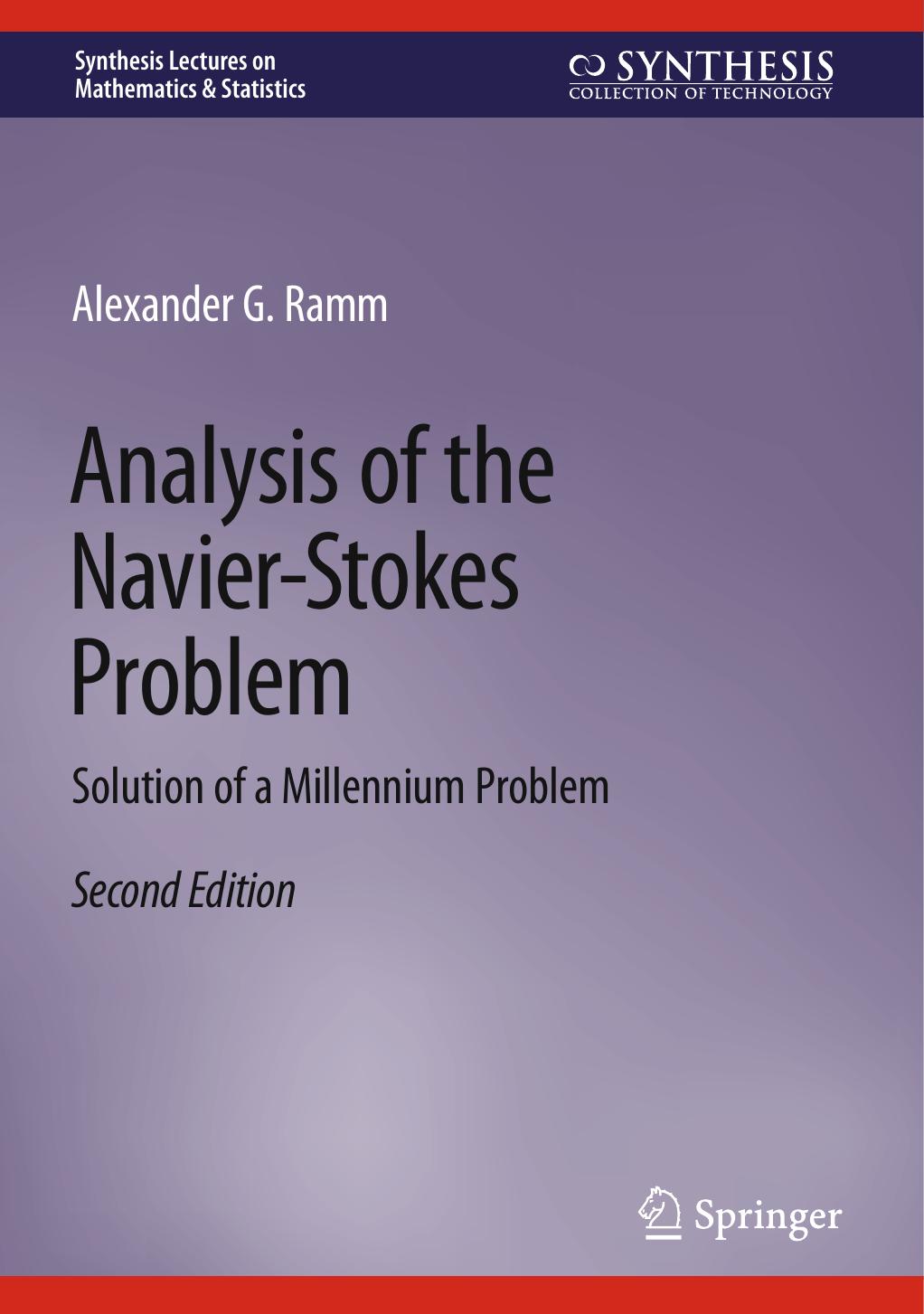 Analysis of the Navier-Stokes Problem: Solution of a Millennium Problem by Alexander G. Ramm
