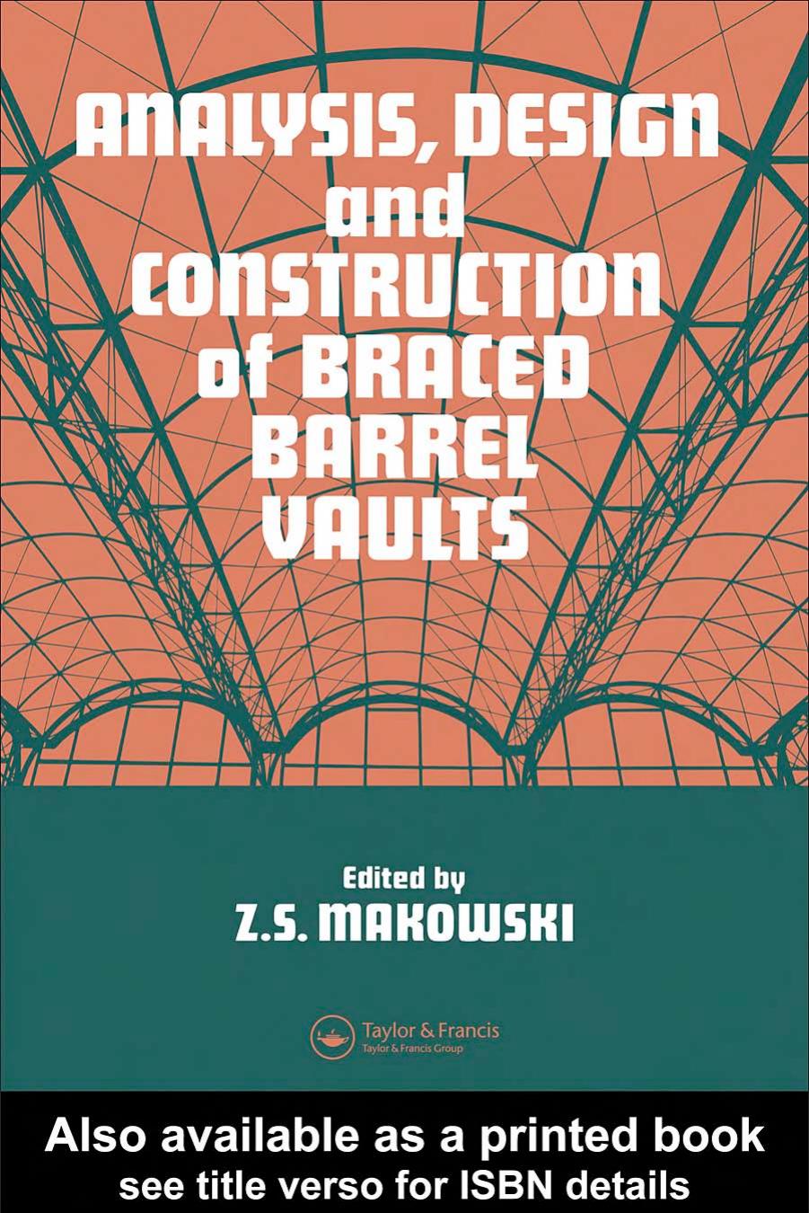 Analysis, Design and Construction of Braced Barrel Vaults by Z. S. Makowski