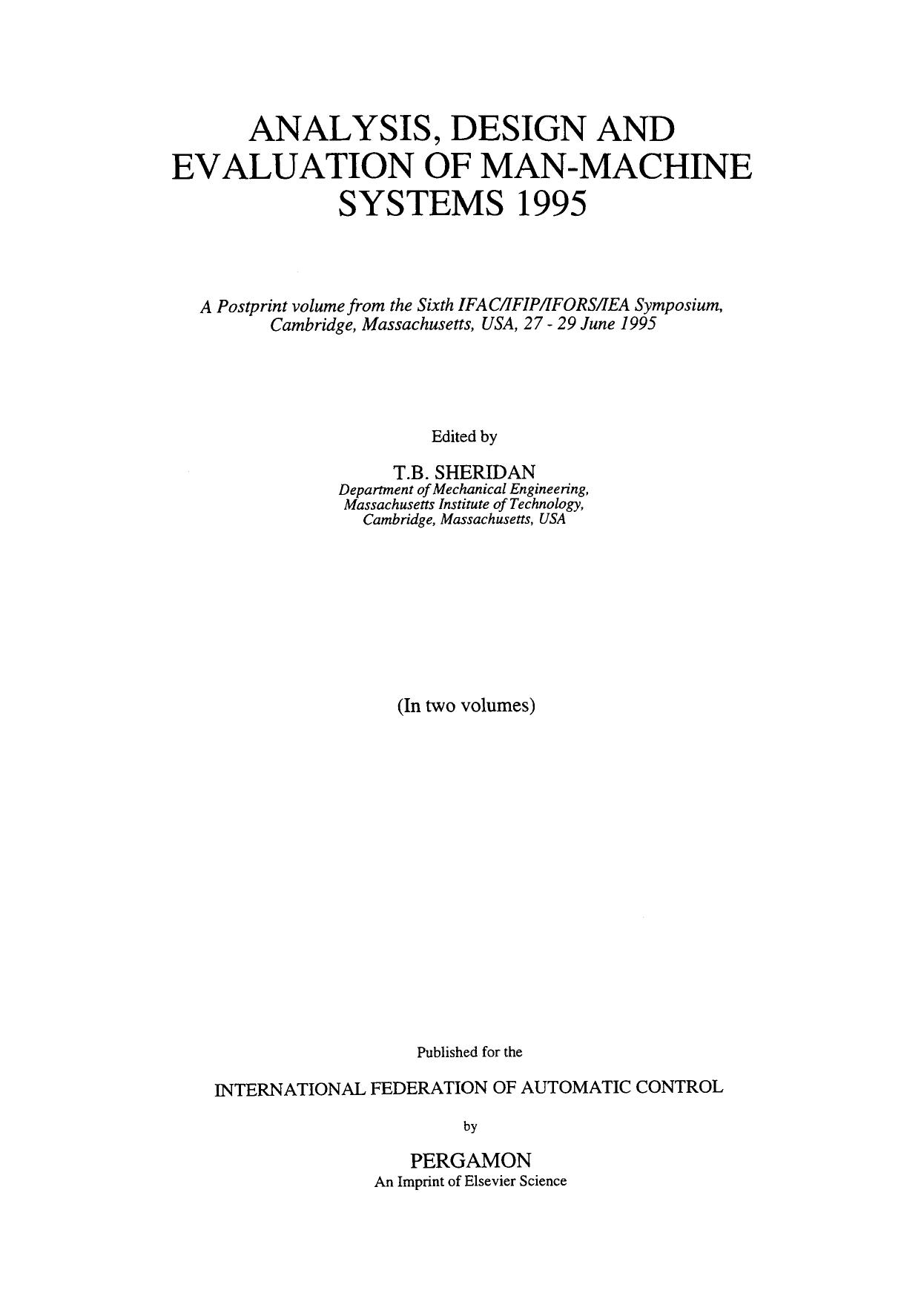 Analysis, Design and Evaluation of ManâMachine Systems 1995. A Postprint Volume from the Sixth IFAC/IFIP/IFORS/IEA Symposium, Cambridge, Massachusetts, USA, 27â29 June 1995 by T.B. Sheridan