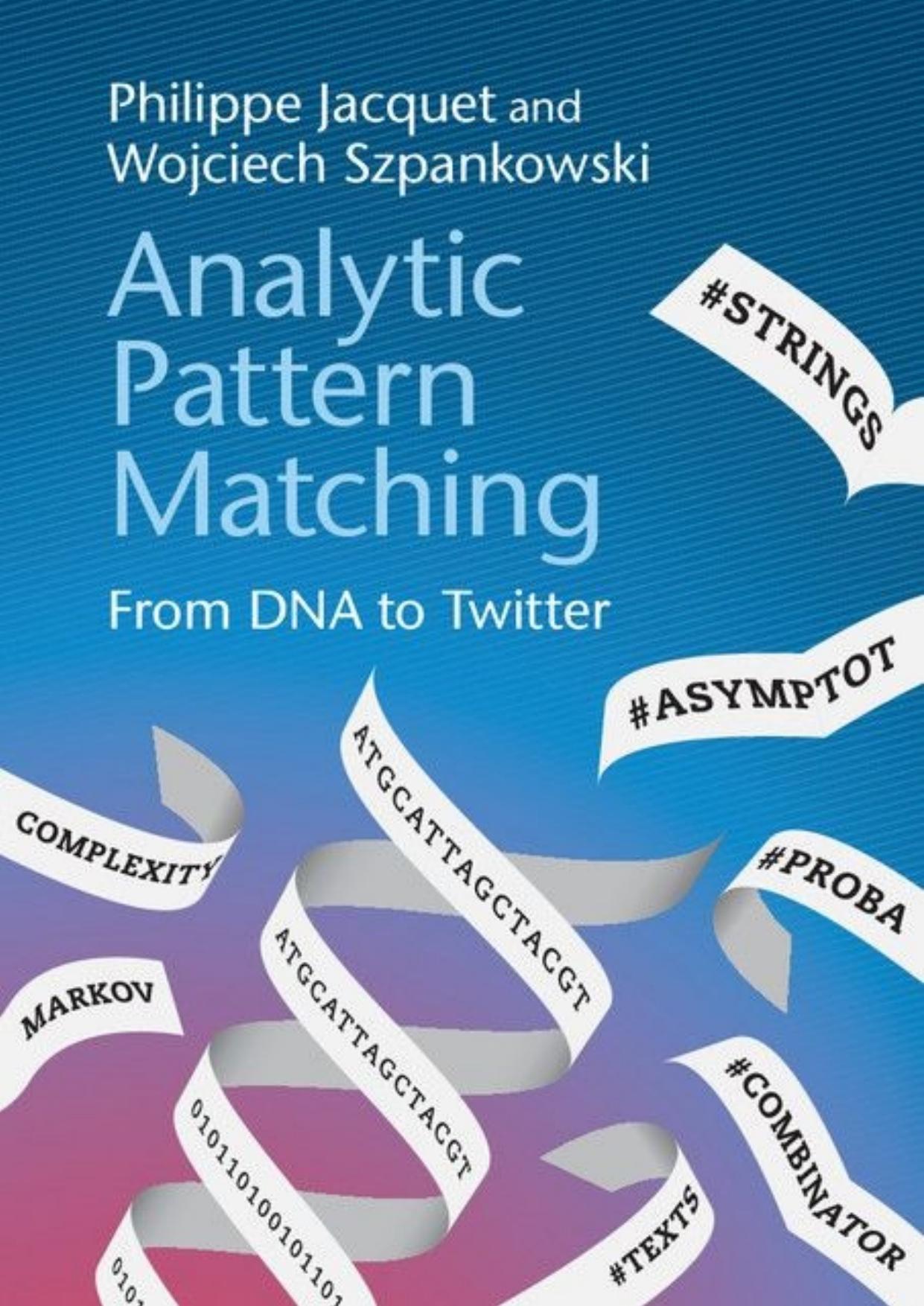 Analytic Pattern Matching: From DNA to Twitter by Philippe Jacquet & Wojciech Szpankowski