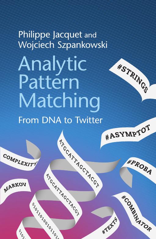 Analytic Pattern Matching: From DNA to Twitter by Philippe Jacquet Wojciech Szpankowski