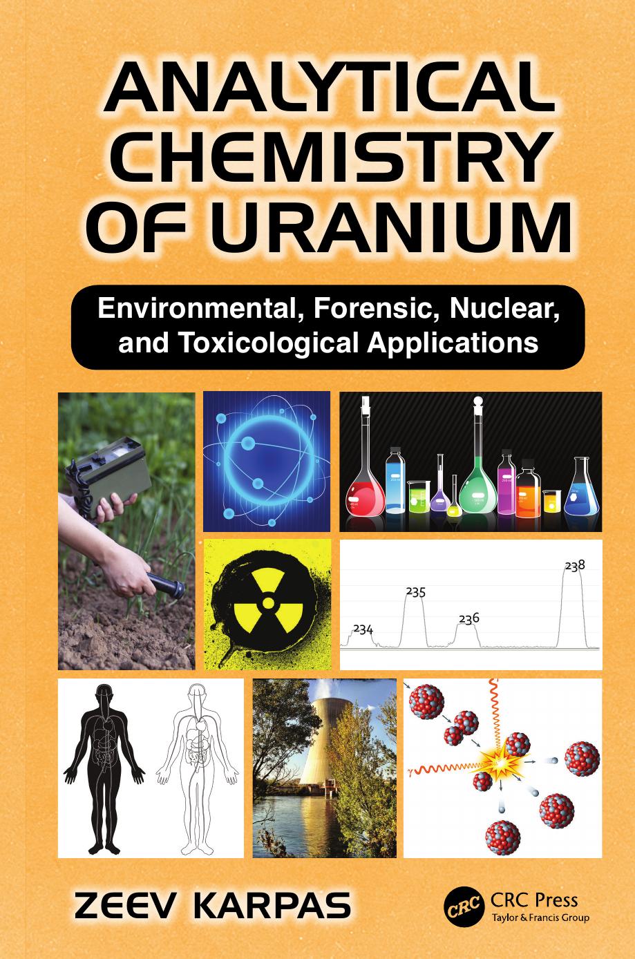Analytical Chemistry of Uranium: Environmental, Forensic, Nuclear, and Toxicological Applications by Karpas Zeev