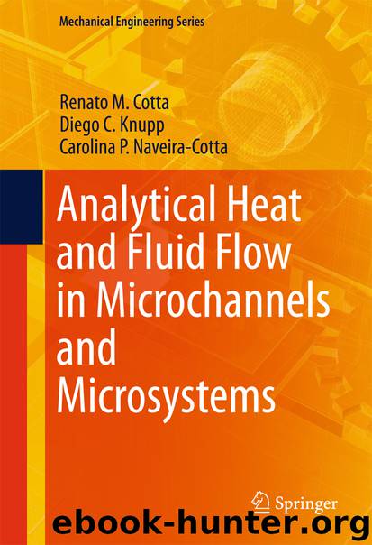 Analytical Heat and Fluid Flow in Microchannels and Microsystems by Renato M. Cotta Diego C. Knupp & Carolina P. Naveira-Cotta