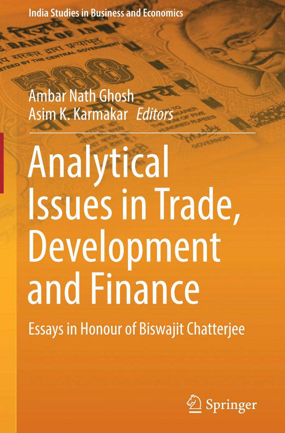 Analytical Issues in Trade, Development and Finance: Essays in Honour of Biswajit Chatterjee by Ambar Nath Ghosh Asim K. Karmakar (eds.)