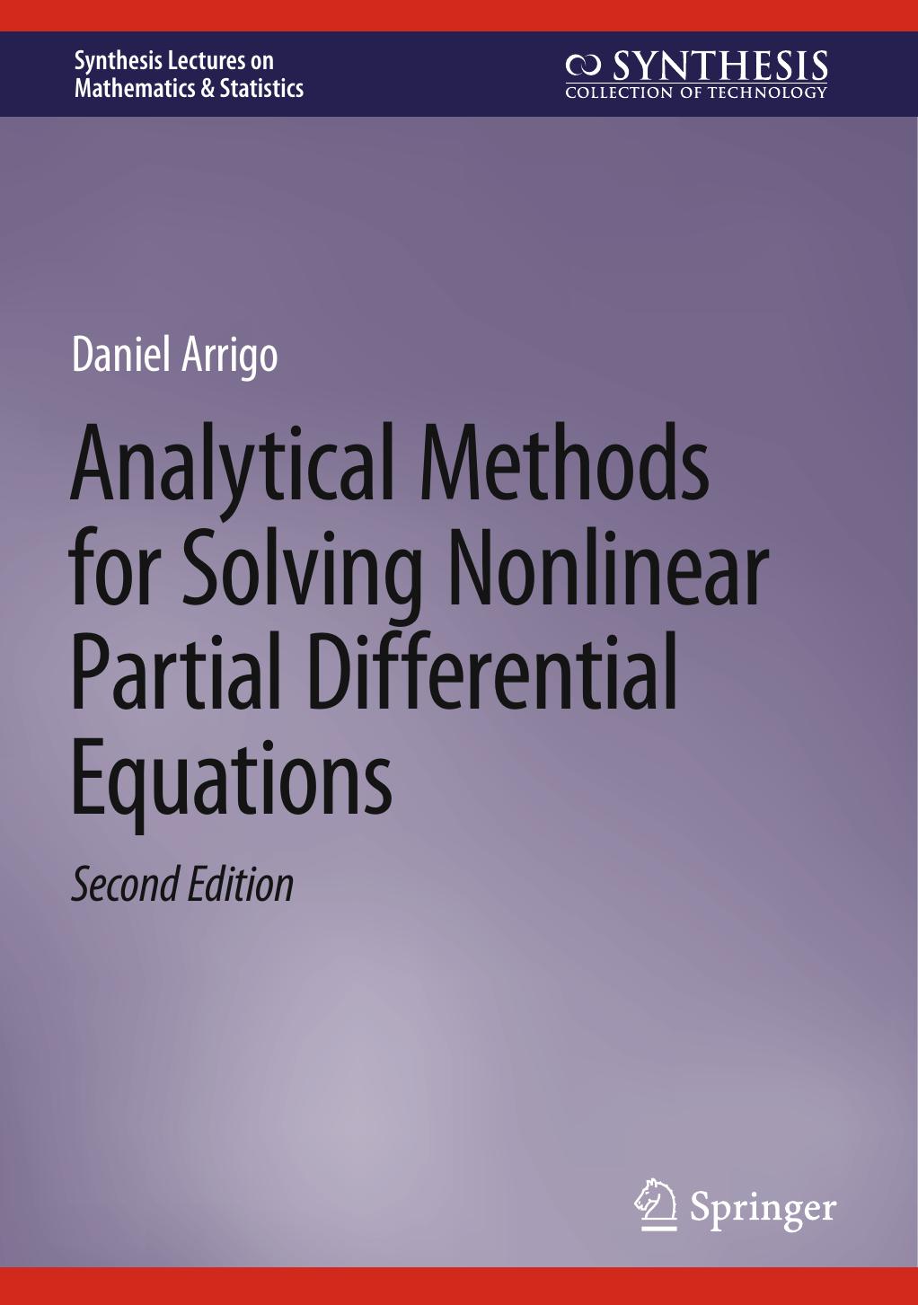 Analytical Methods for Solving Nonlinear Partial Differential Equations (Synthesis Lectures on Mathematics & Statistics) by Daniel Arrigo
