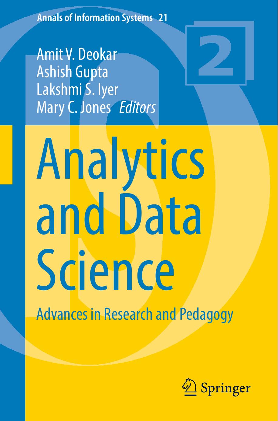 Analytics and Data Science Advances in Research and Pedagogy by Deokar Amit V.;Gupta Ashish;Iyer Lakshmi S.;Jones Mary C
