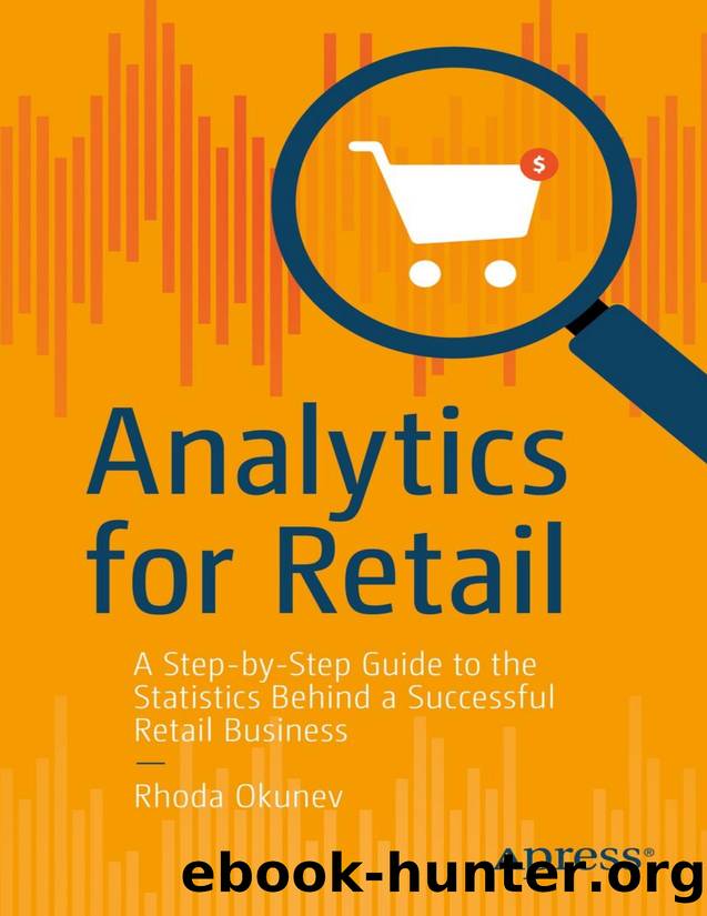 Analytics for Retail: A Step-by-Step Guide to the Statistics Behind a Successful Retail Business by Rhoda Okunev