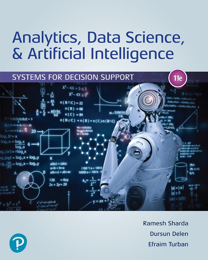 Analytics, data science, & artificial intelligence : systems for decision support by Dursun Delen; Ramesh Sharda; Efraim Turban
