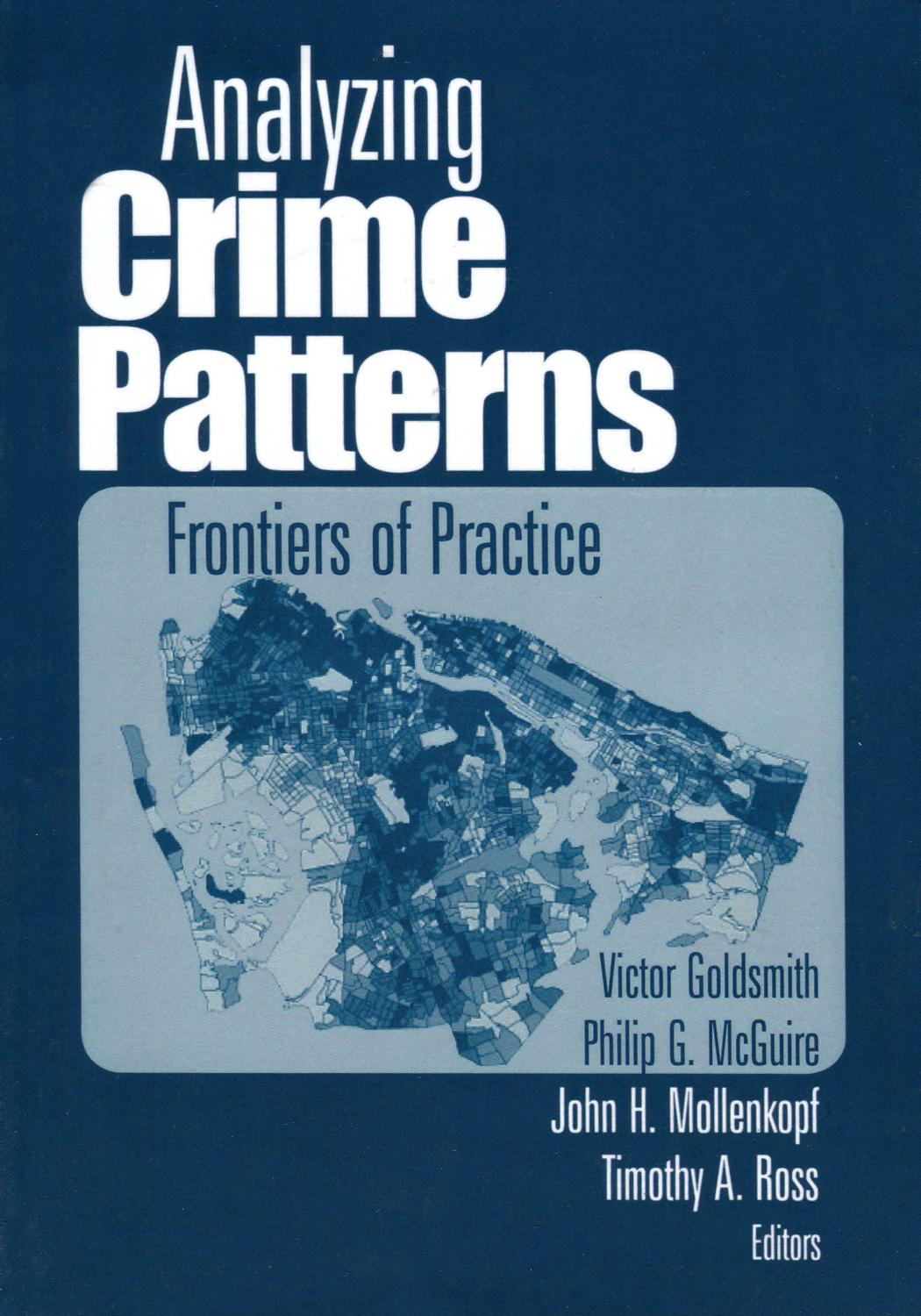 Analyzing Crime Patterns: Frontiers of Practice by Victor Goldsmith Philip G. McGuire John H. Mollenkopf Timothy A. Ross