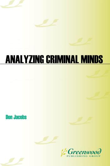 Analyzing Criminal Minds: Forensic Investigative Science for the 21st Century by Don Jacobs