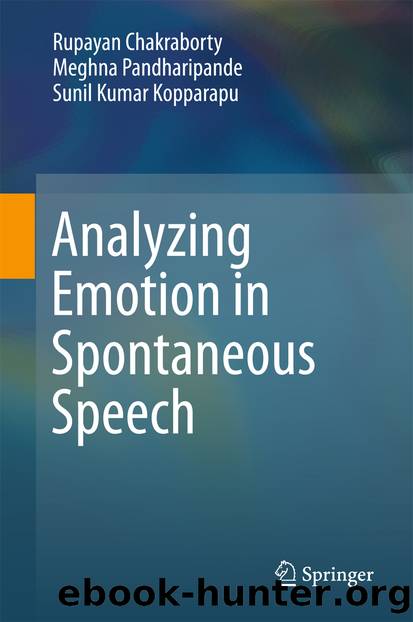 Analyzing Emotion in Spontaneous Speech by Rupayan Chakraborty Meghna Pandharipande & Sunil Kumar Kopparapu