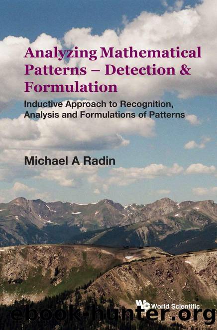 Analyzing Mathematical Patterns â Detection & Formulation: Inductive Approach to Recognition, Analysis and Formulations of Patterns (251 Pages) by Michael A Radin