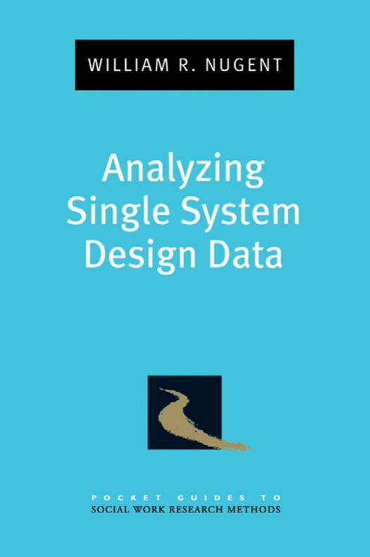 Analyzing Single System Design Data (Pocket Guides to Social Work Research Methods) by William Nugent