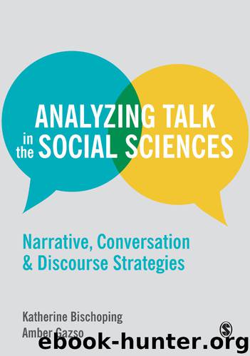 Analyzing Talk in the Social Sciences: Narrative, Conversation and Discourse Strategies by Katherine Bischoping & Amber Gazso