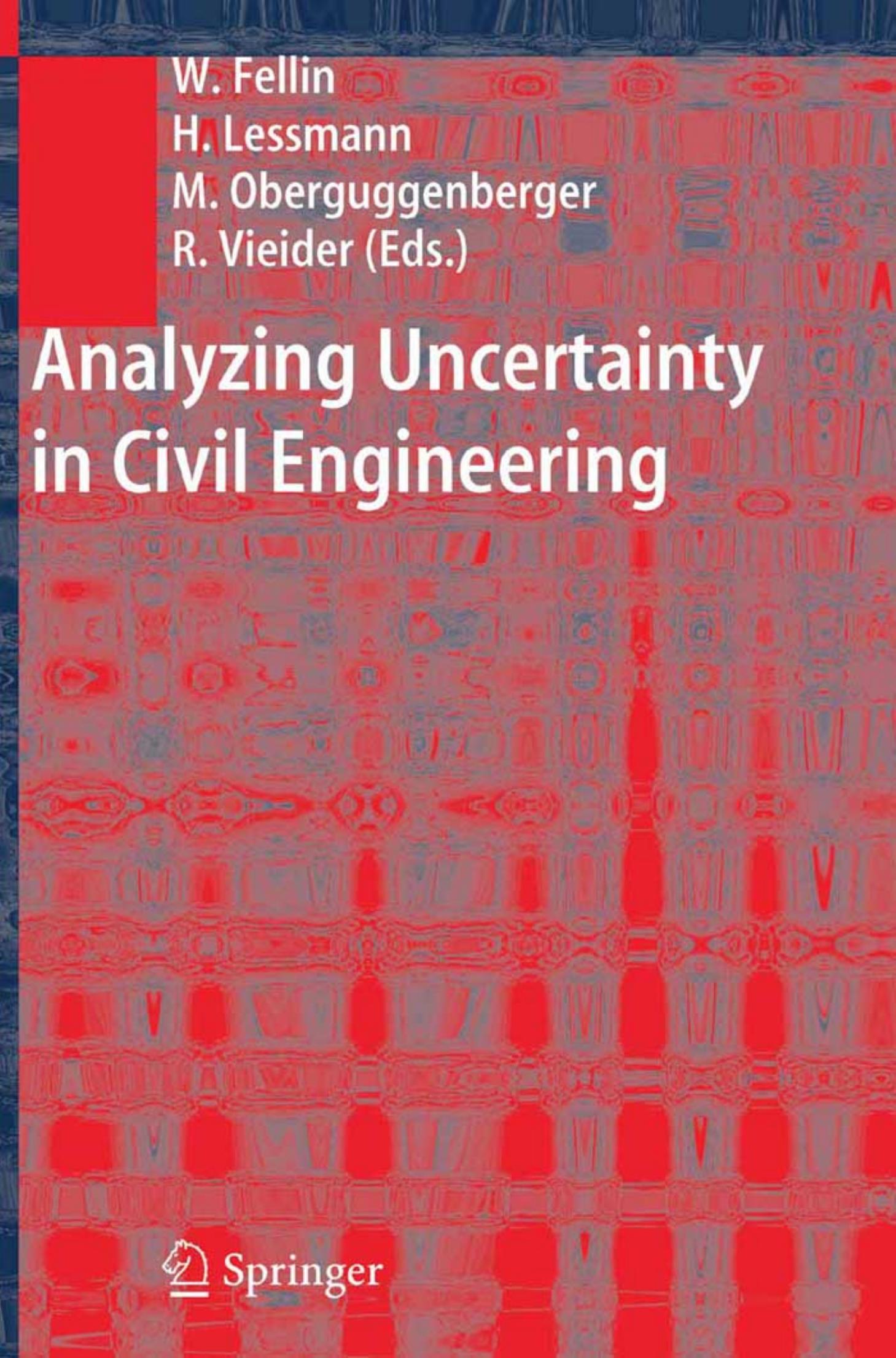 Analyzing Uncertainty in Civil Engineering by Wolfgang Fellin Heimo Lessmann Michael Oberguggenberger & Robert Vieider