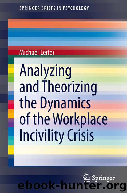 Analyzing and Theorizing the Dynamics of the Workplace Incivility Crisis by Michael Leiter